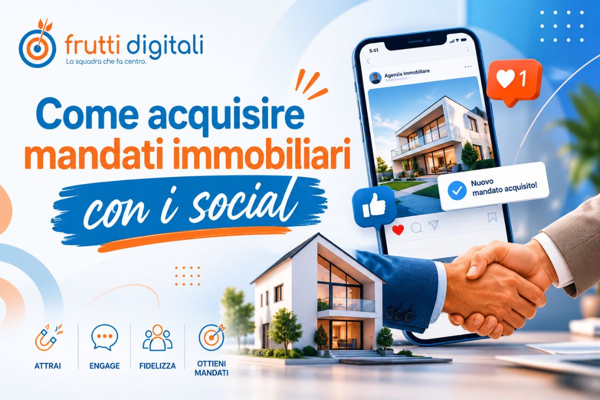 Come acquisire mandati immobiliari con i social | FRUTTI DIGITALI