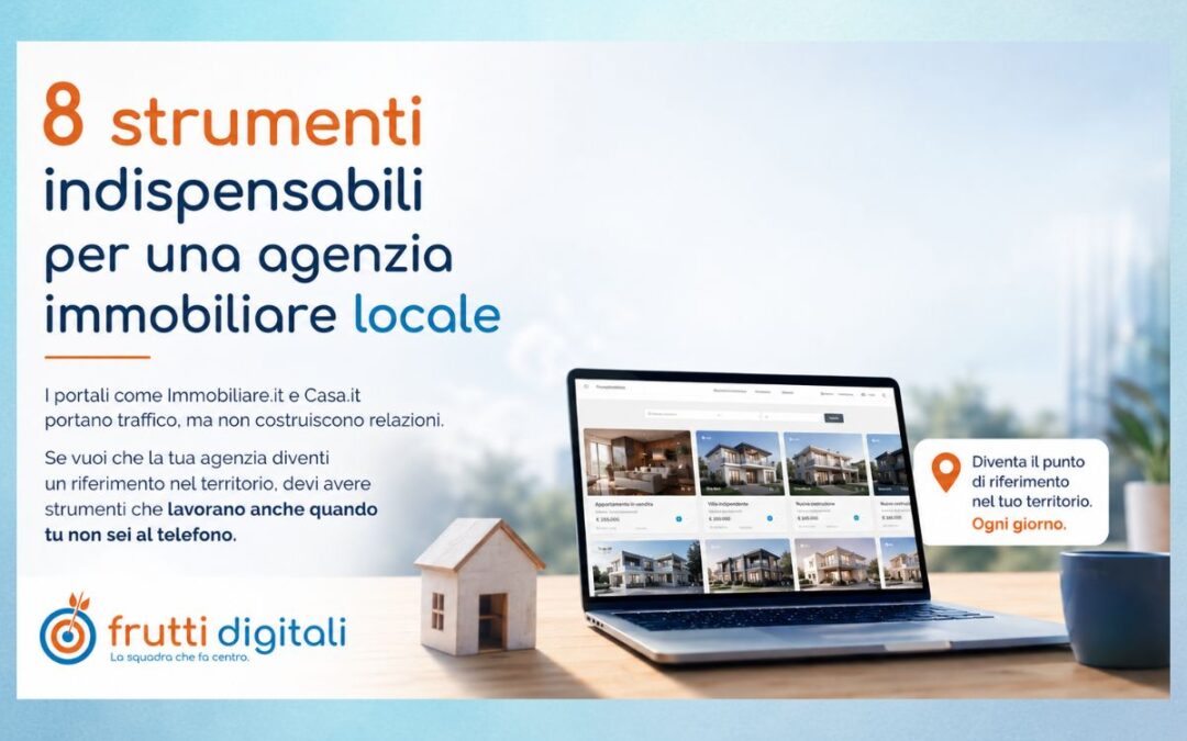 8 strumenti indispensabili per una agenzia immobiliare locale