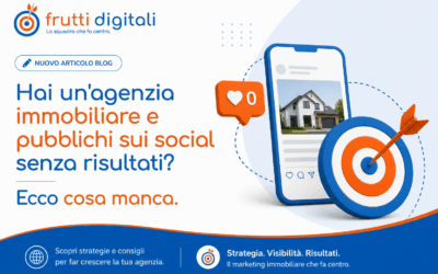 Hai un’agenzia immobiliare e pubblichi sui social senza risultati? Ecco cosa manca.