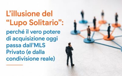 L’illusione del “Lupo Solitario”: perché il vero potere di acquisizione oggi passa dall’MLS Privato (e dalla condivisione reale)