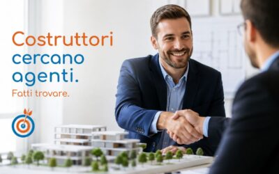Costruttori immobiliari cercano agenti: ecco come farti trovare (e scegliere)