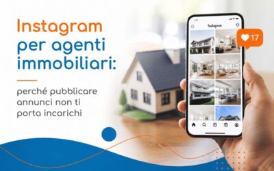 Instagram per agenti immobiliari: perché pubblicare annunci non ti porta incarichi