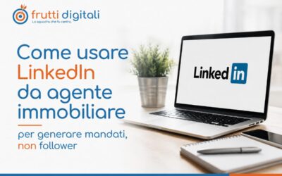 Come usare LinkedIn da agente immobiliare per generare mandati, non follower