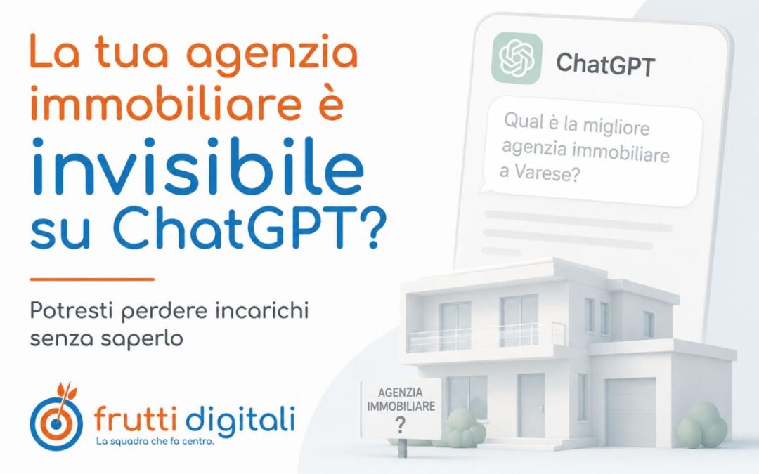La tua agenzia immobiliare è invisibile su ChatGPT? Potresti perdere incarichi senza saperlo