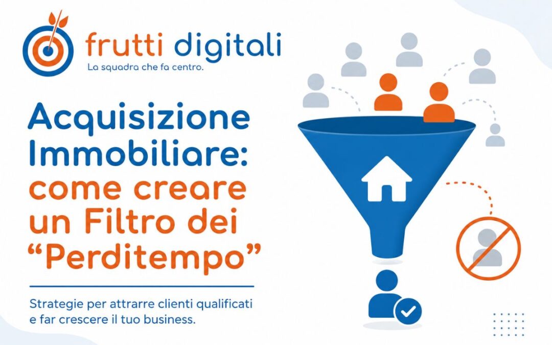 Acquisizione Immobiliare: Come il Filtro dei “Perditempo” ti fa Ottenere Mandati in Esclusiva
