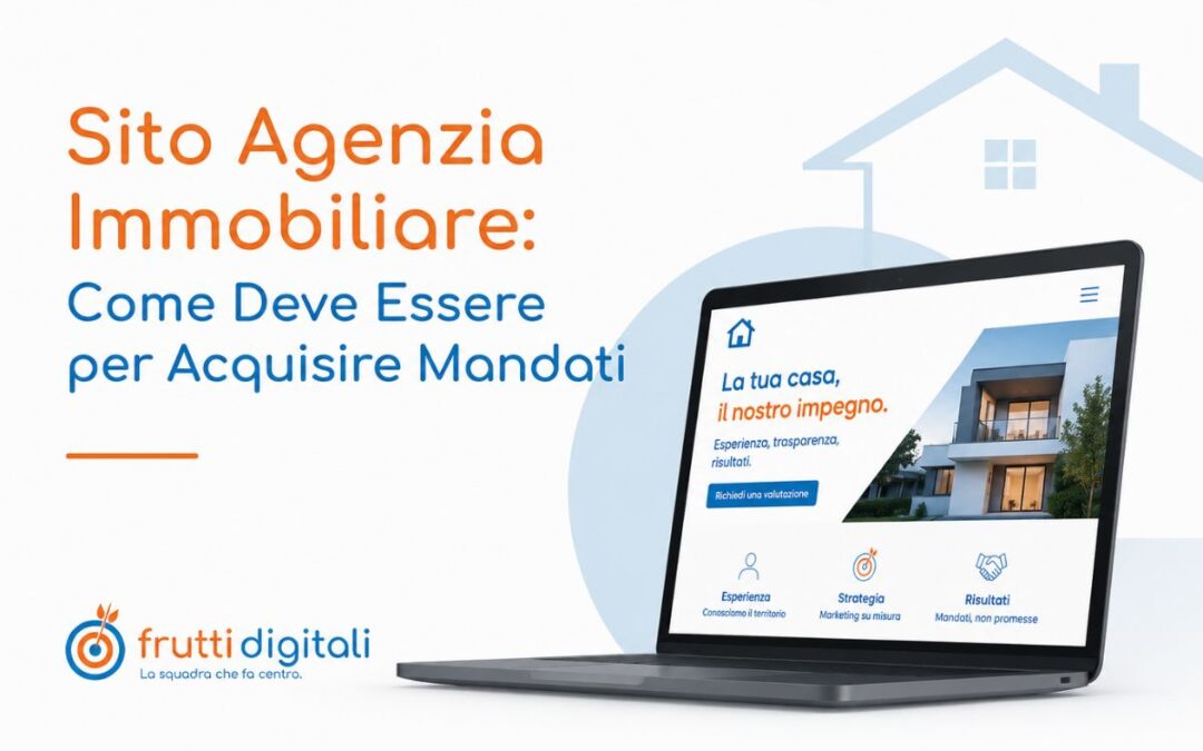 Come deve essere il sito di un’agenzia immobiliare per acquisire mandati