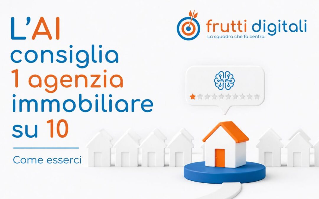 L’ AI consiglia 1 agenzia immobiliare su 10 – Come esserci