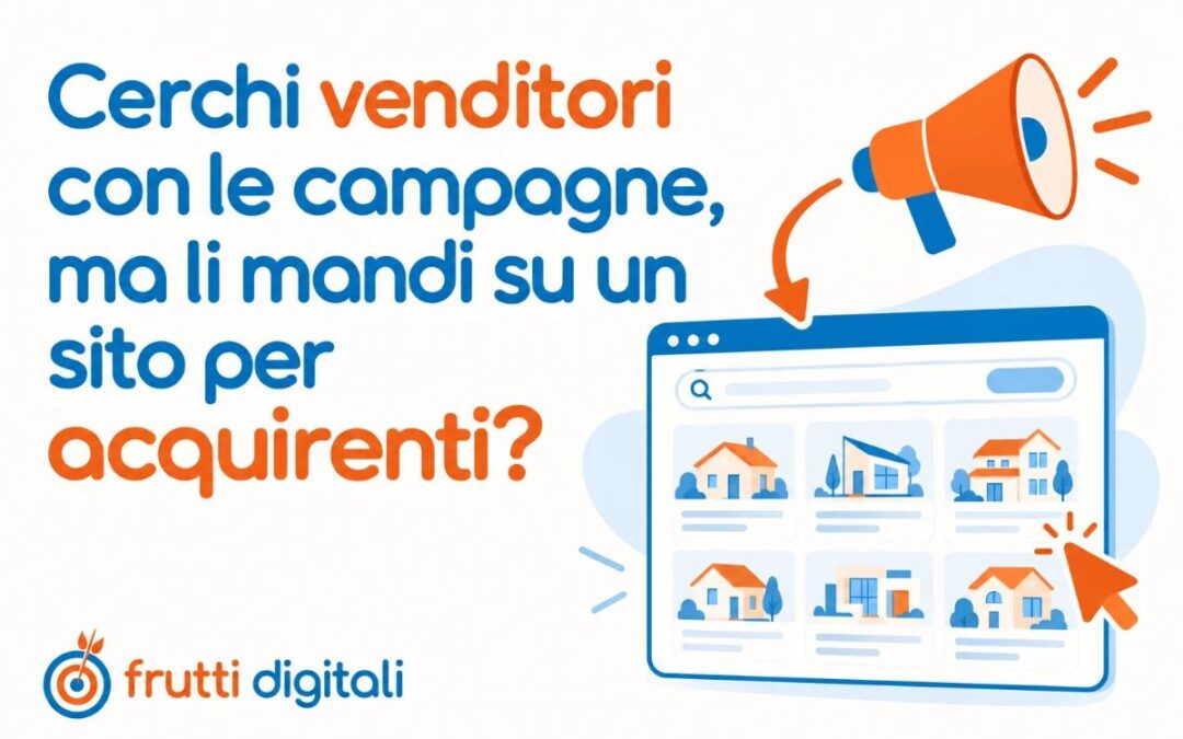 Cerchi venditori con le campagne, ma li mandi su un sito per acquirenti?