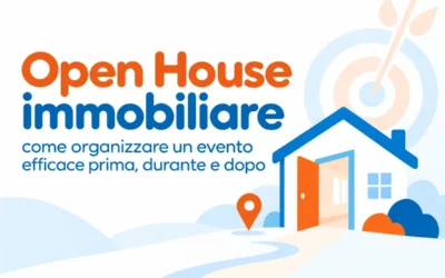 Open House immobiliare: come organizzare un evento efficace prima, durante e dopo la visita